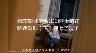 婚纱店操萝莉音小妹,休学大学生眼镜妹返场