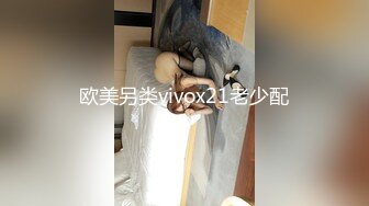 [MP4/0.99G]2023.3.28【瘦猴先生探花】便利店兼职学生妹，重金加上甜言蜜语，拿下爆操